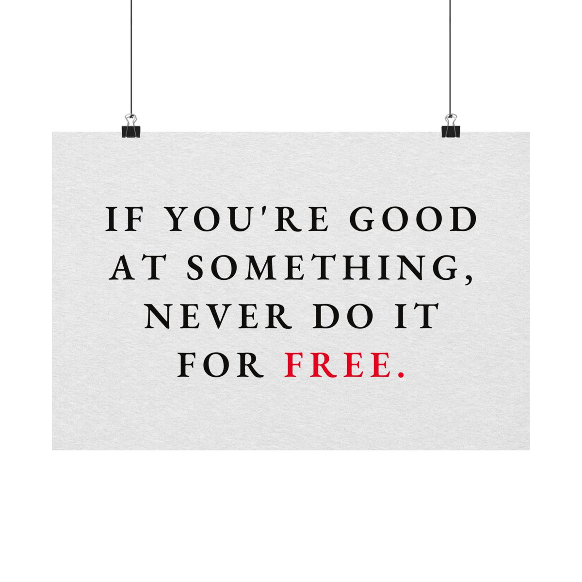 Never Do It for Free - Inspirational Quotes Wall Art For Office | Matte Poster (Landscape)