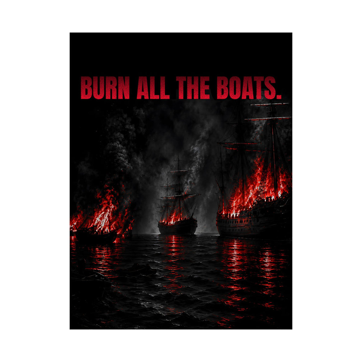Burn All the Boats - Nautical Wall Art | Matte Poster
