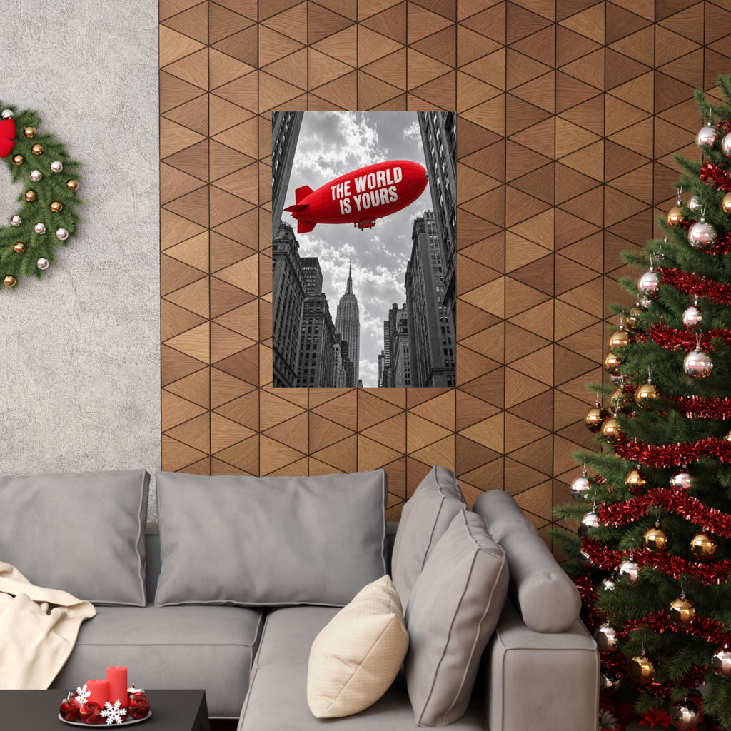 The World Is Yours Blimp - Office Wall Art | Matte Poster