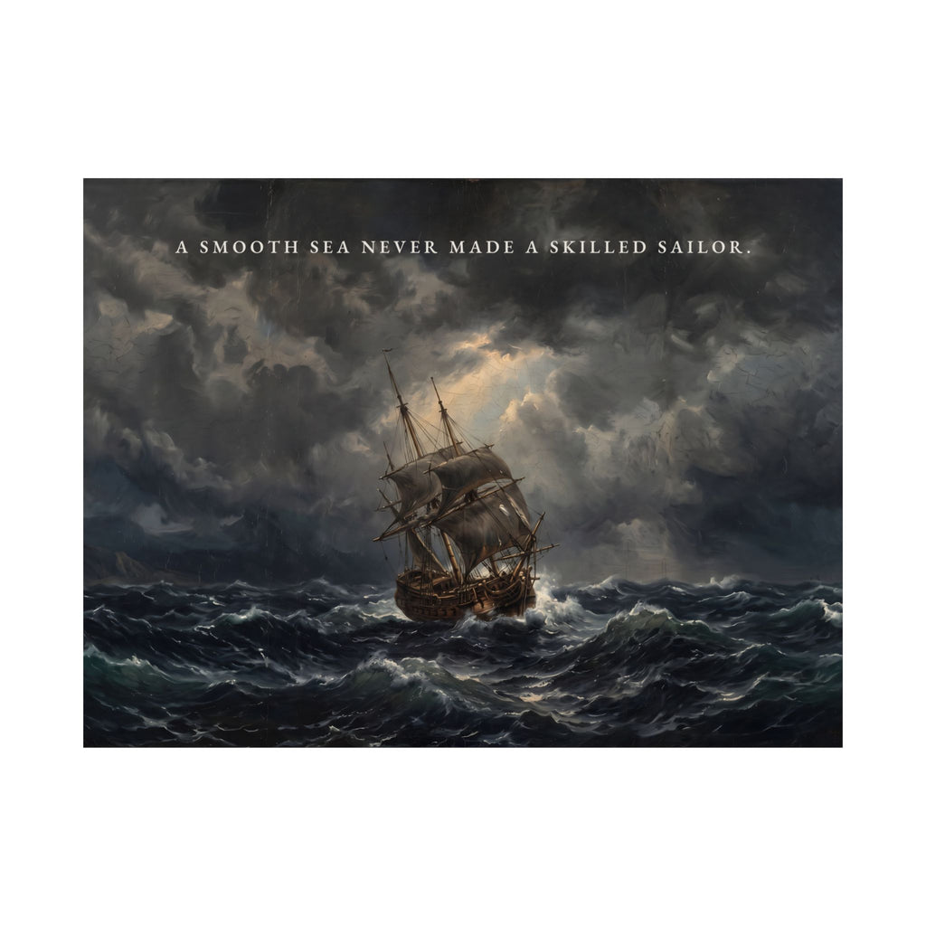 A Smooth Sea Never Made a Skilled Sailor - Storm Ship Wall Art | Matte Poster (Landscape)