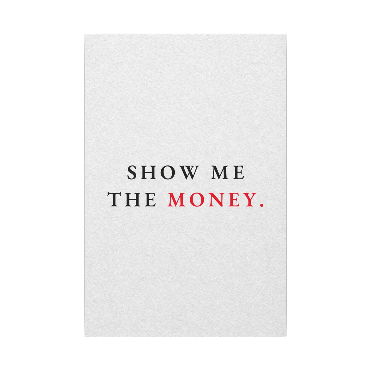 Show Me the Money - Office Wall Art Quotes | Canvas