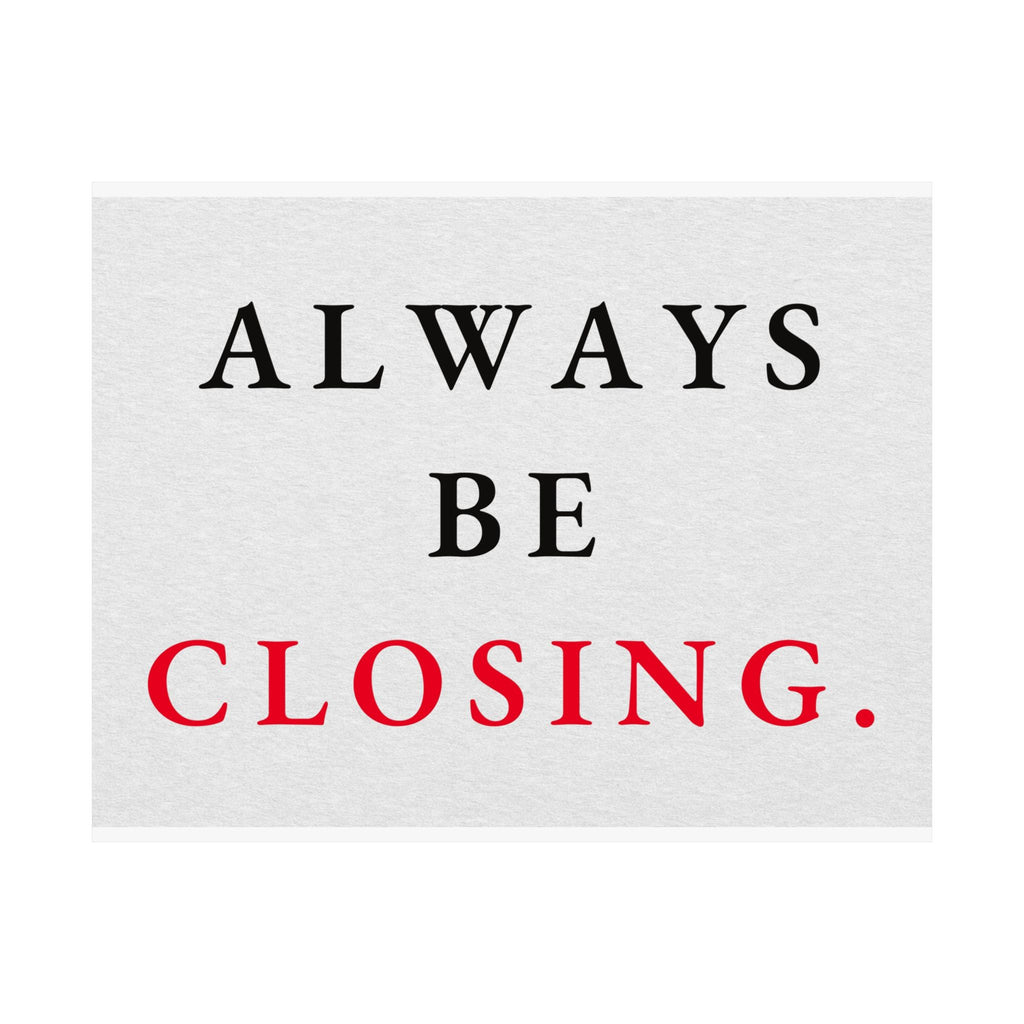 Always Be Closing - Office Wall Art Quotes | Matte Poster (Landscape)