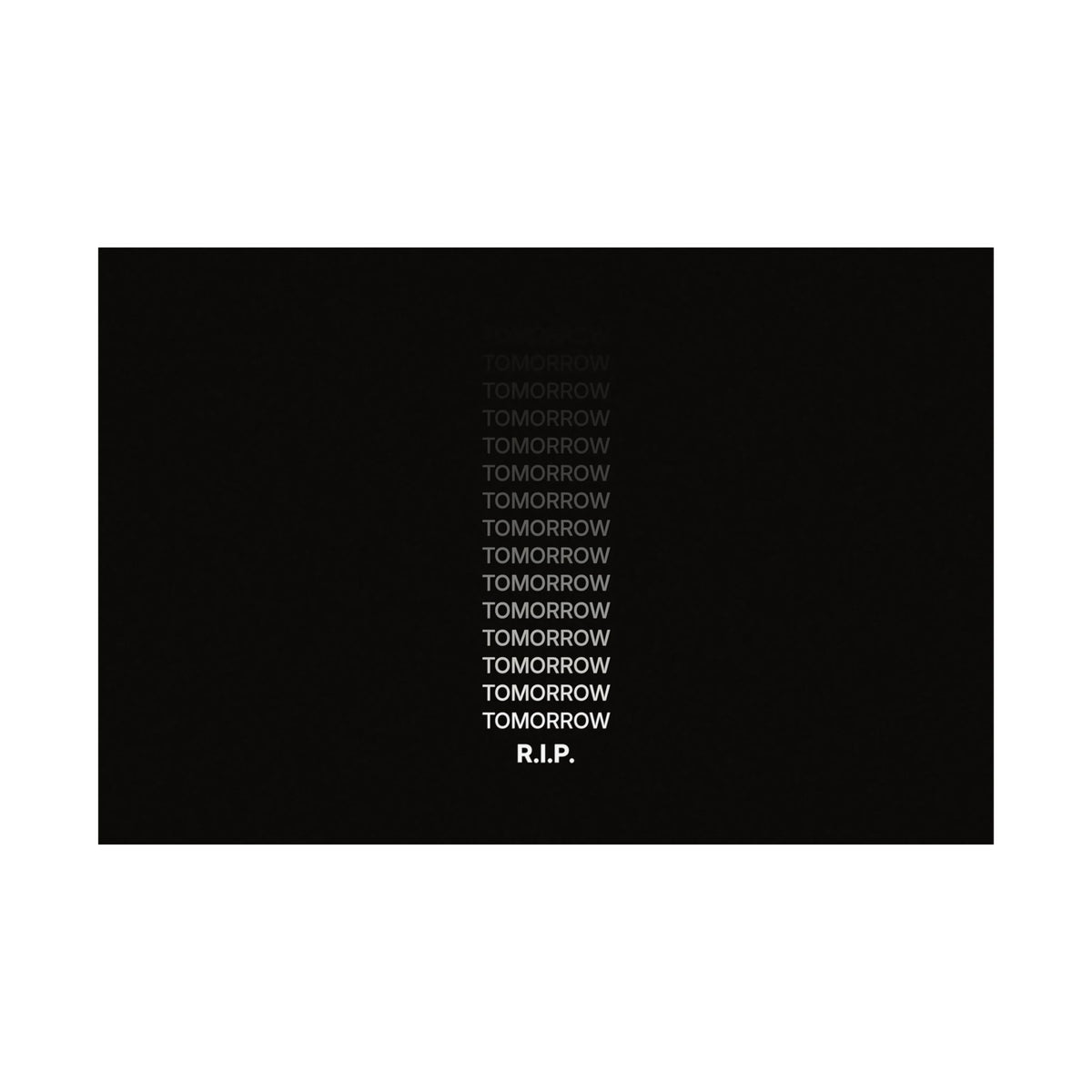 RIP Tomorrow Black - Motivational Typography Poster | Matte Poster (Landscape)