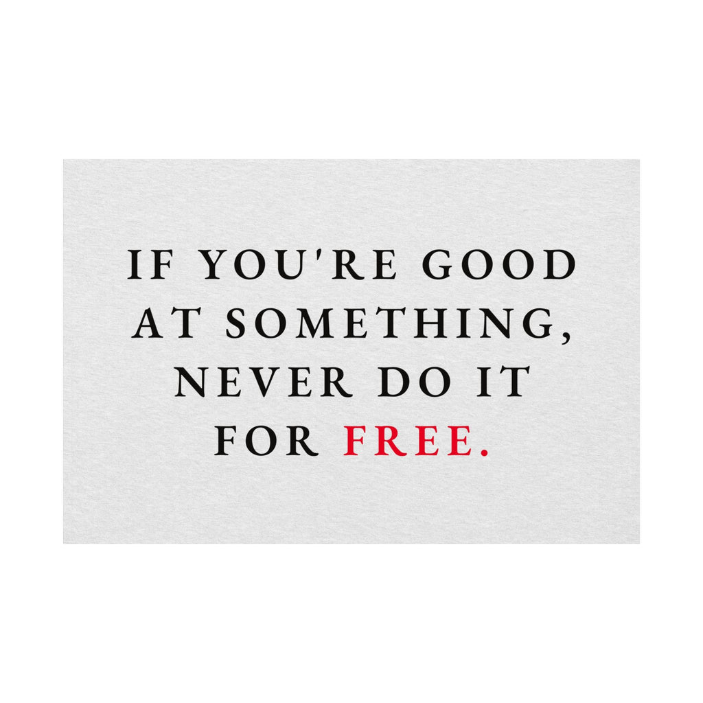 Never Do It for Free - Inspirational Quotes Wall Art For Office | Matte Poster (Landscape)