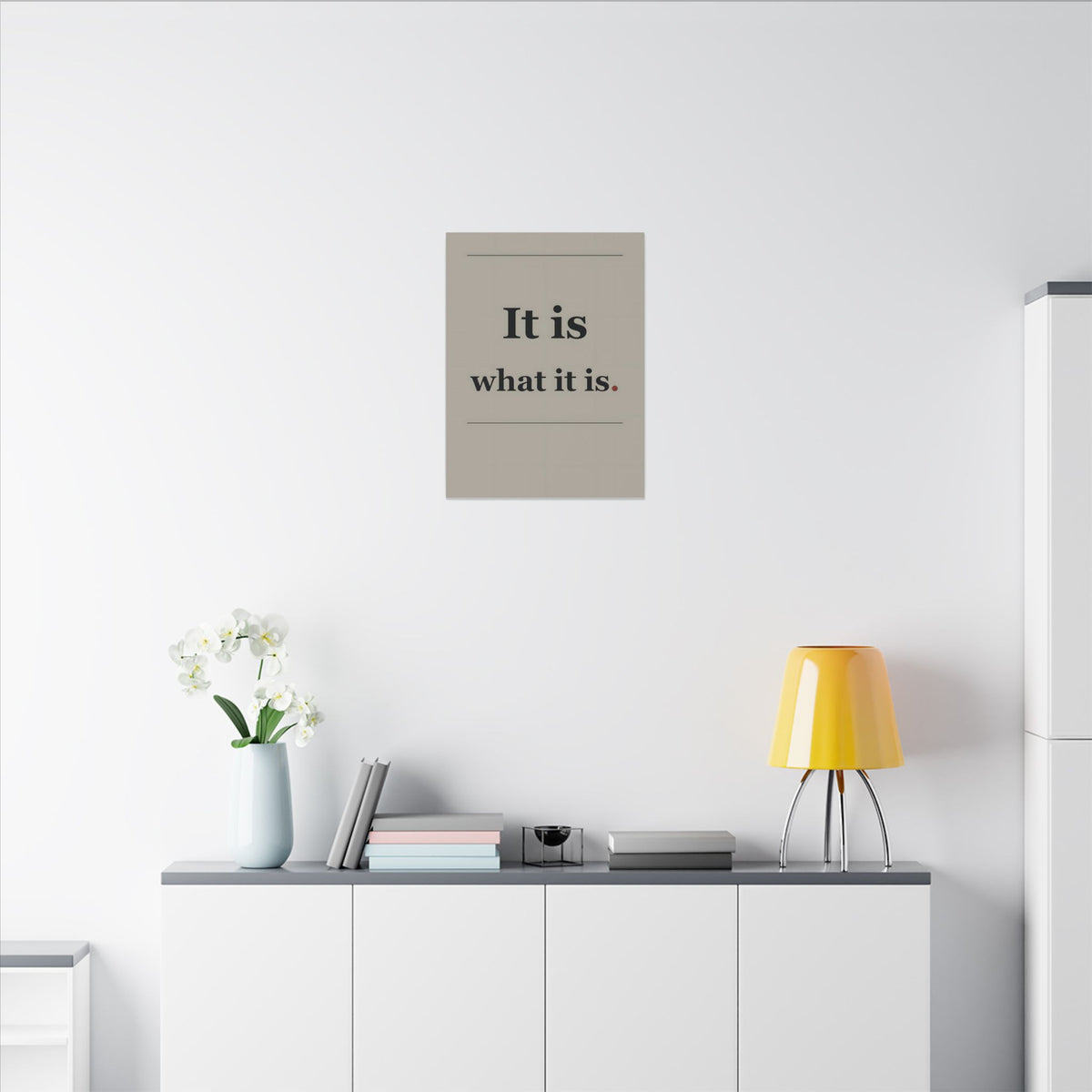 It Is What It Is - Quote Wall Art | Canvas