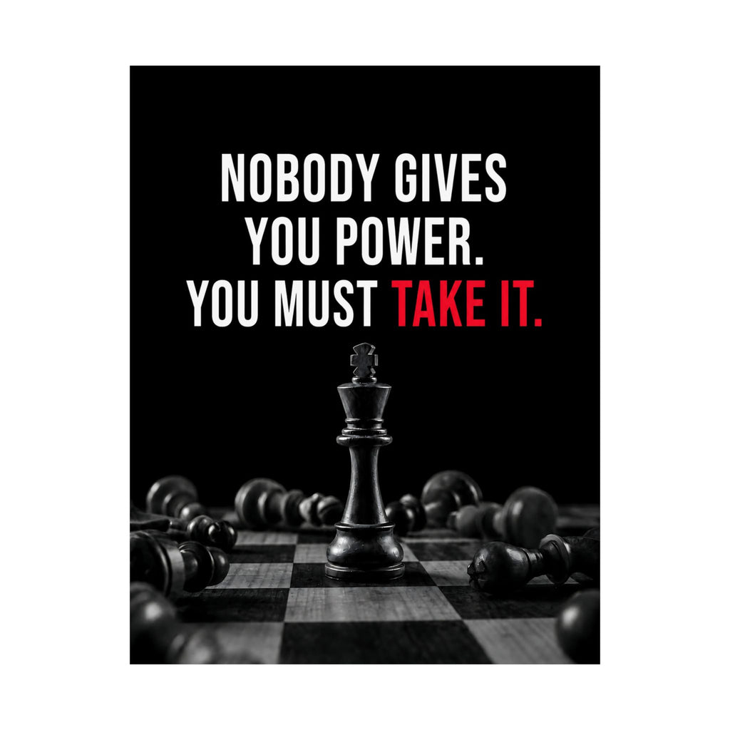 Nobody Gives You Power - Chess Wall Art | Matte Poster