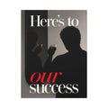 Here's To Our Success - Man Cave Wall Art | Canvas