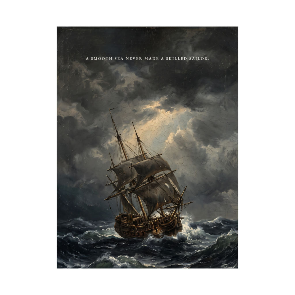 A Smooth Sea Never Made a Skilled Sailor - Storm Ship Wall Art | Matte Poster