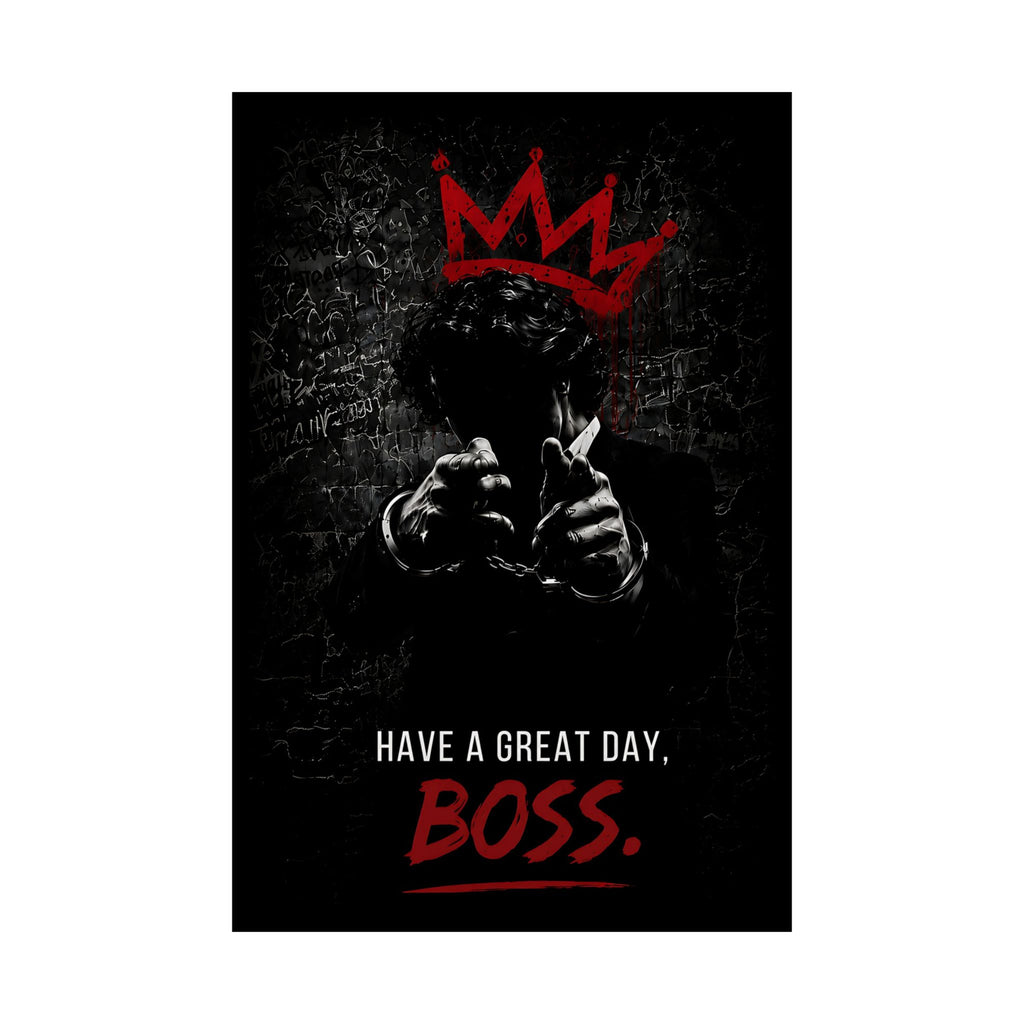 Have a Great Day, Boss - Funny Office Wall Art | Matte Poster
