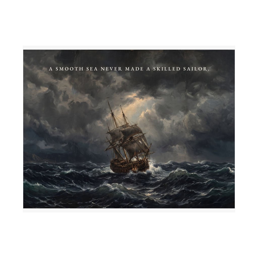 A Smooth Sea Never Made a Skilled Sailor - Storm Ship Wall Art | Matte Poster (Landscape)