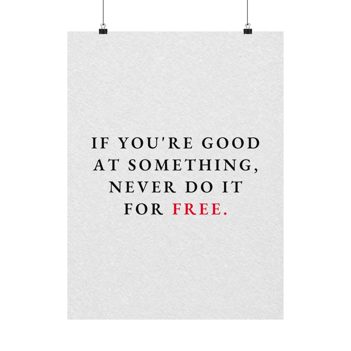 Never Do It for Free - Inspirational Quotes Wall Art For Office | Matte Poster