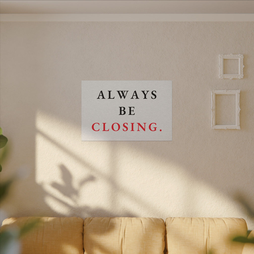 Always Be Closing - Office Wall Art Quotes | Canvas (Landscape)