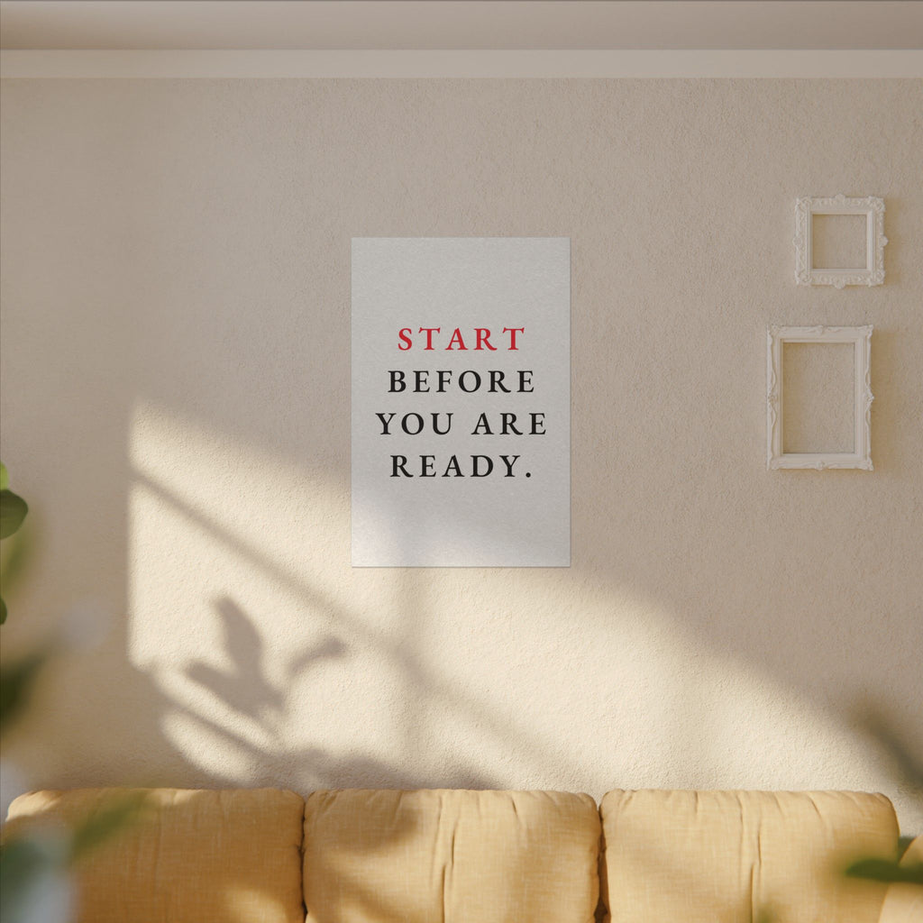 Start Before You Are Ready - Inspirational Quotes Wall Art For Office | Canvas