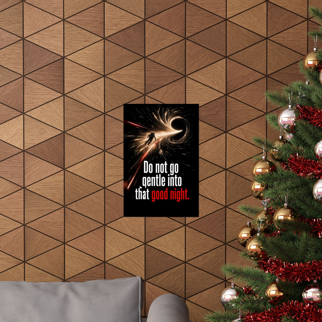 Do Not Go Gentle - Space Wall Art | Matte Poster