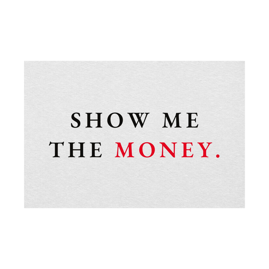 Show Me the Money - Office Wall Art Quotes | Matte Poster (Landscape)