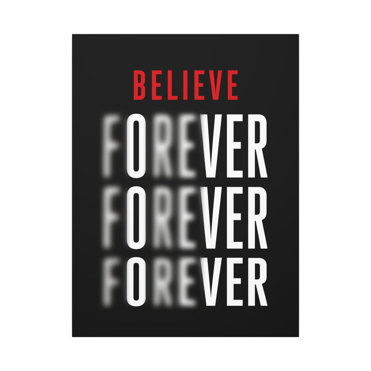 Believe Forever - Motivational Quote Wall Art | Canvas