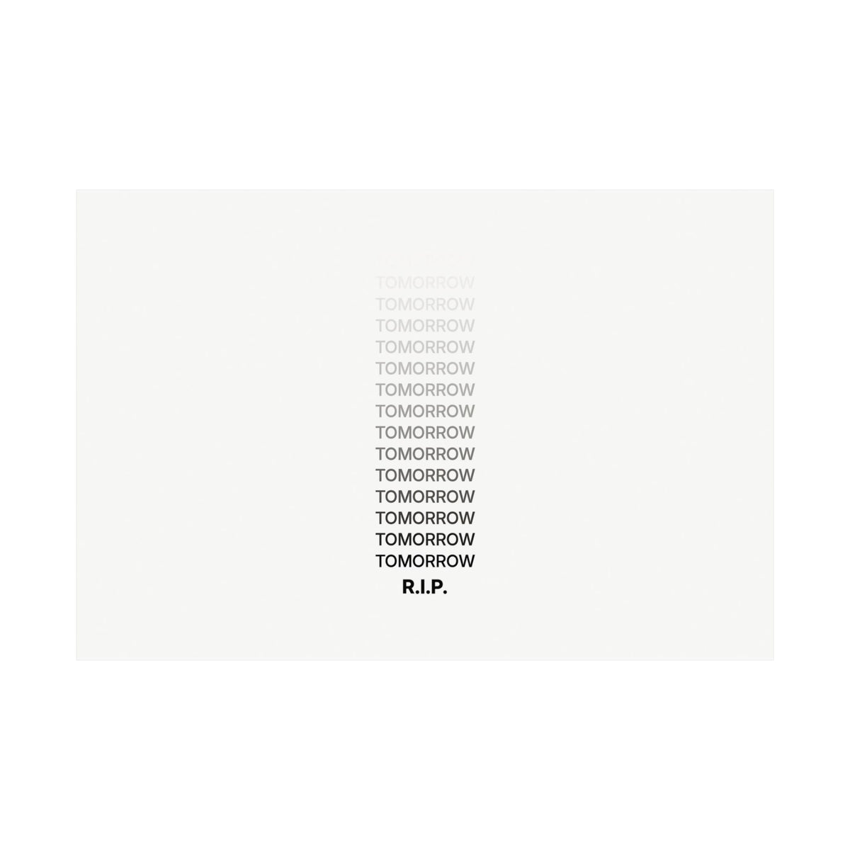 RIP Tomorrow White - Motivational Typography Poster | Matte Poster (Landscape)