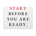 Start Before You Are Ready - Inspirational Quotes Wall Art For Office | Canvas (Landscape)
