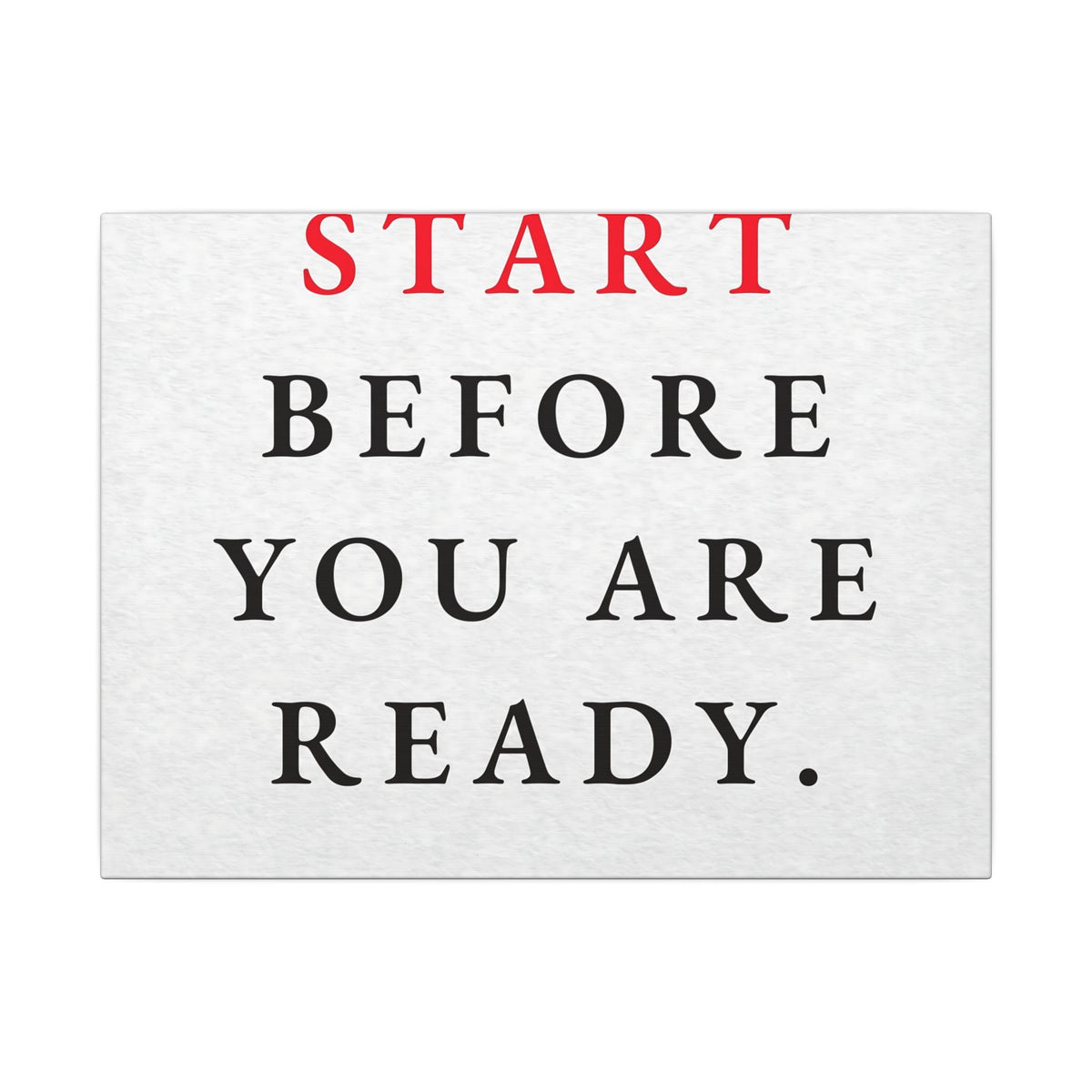 Start Before You Are Ready - Inspirational Quotes Wall Art For Office | Canvas (Landscape)