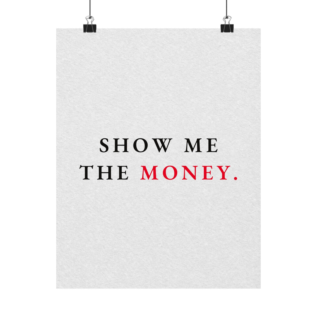 Show Me the Money - Office Wall Art Quotes | Matte Poster