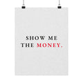 Show Me the Money - Office Wall Art Quotes | Matte Poster