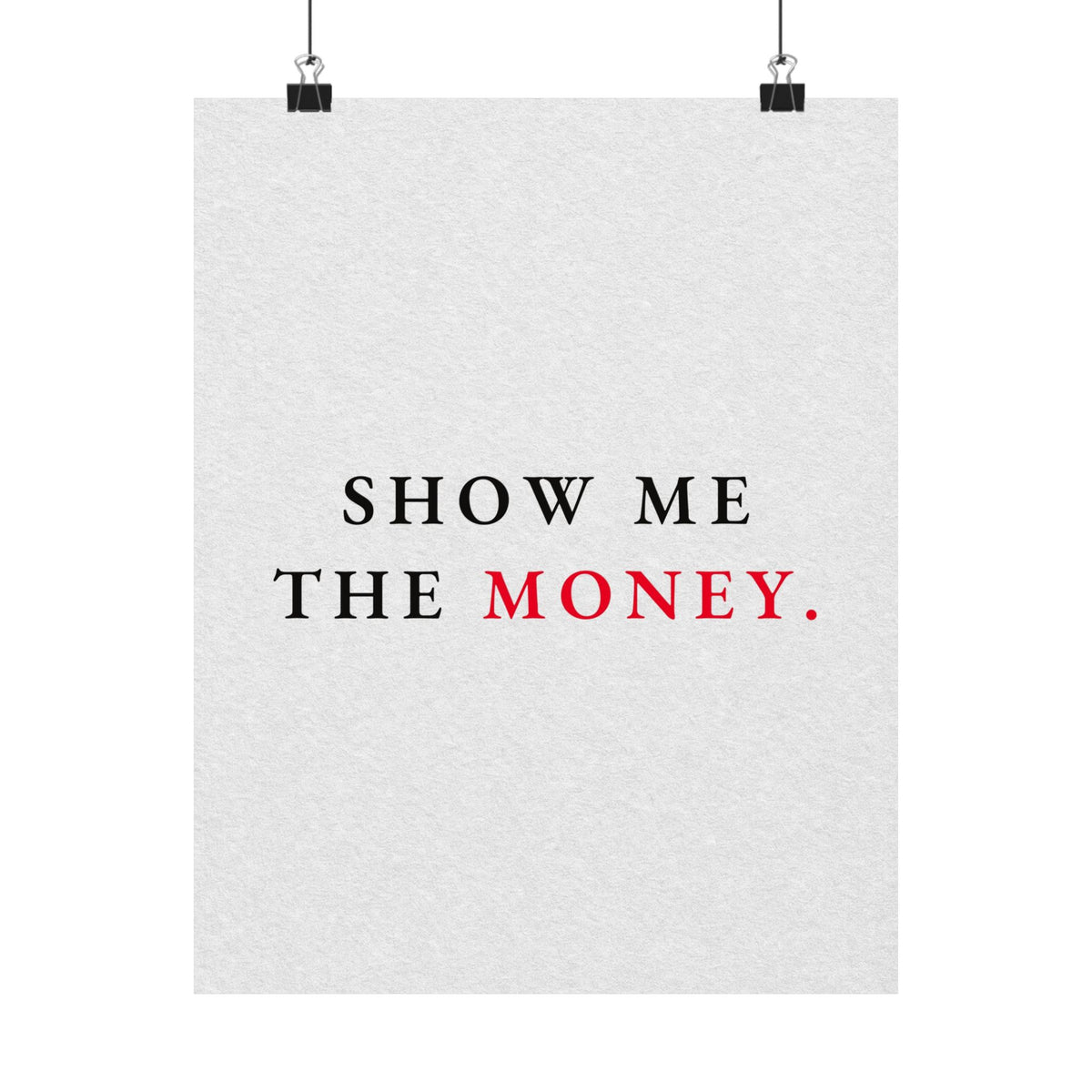 Show Me the Money - Office Wall Art Quotes | Matte Poster