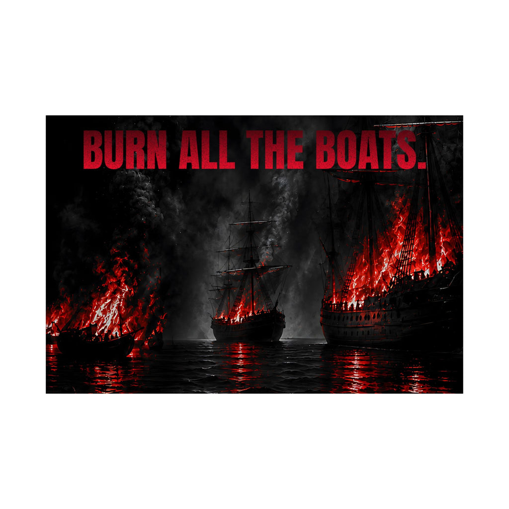 Burn All the Boats - Nautical Wall Art | Matte Poster (Landscape)