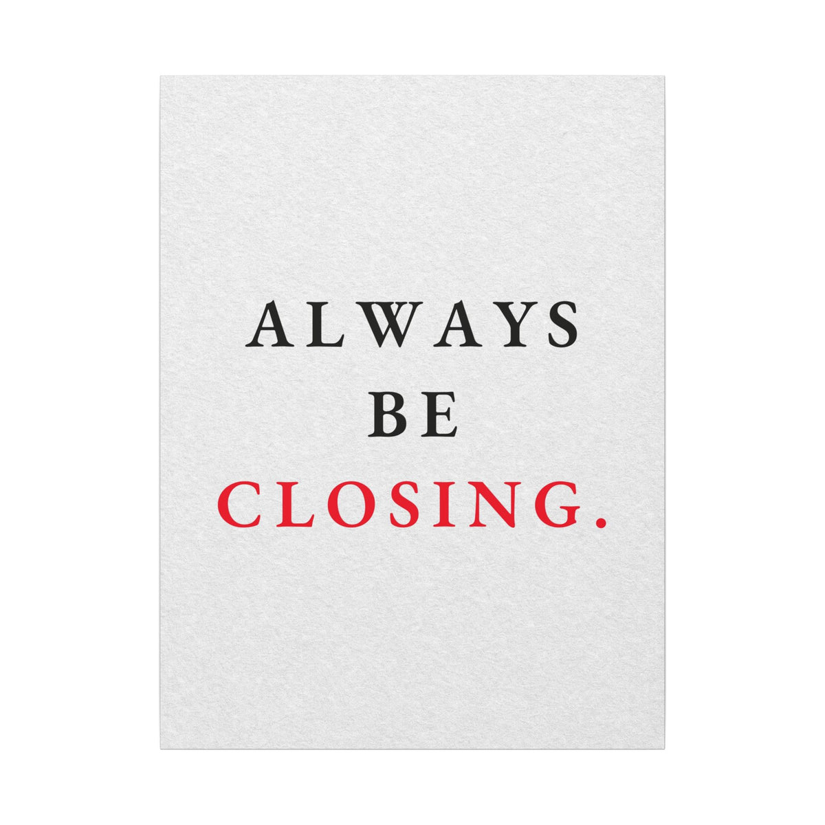 Always Be Closing - Office Wall Art Quotes | Canvas