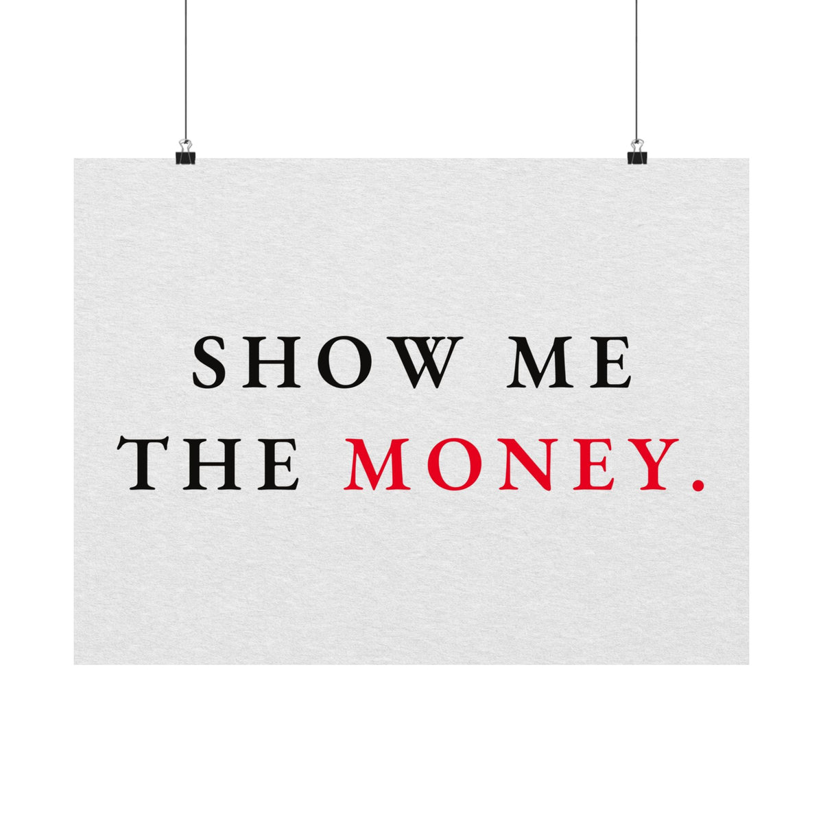 Show Me the Money - Office Wall Art Quotes | Matte Poster (Landscape)
