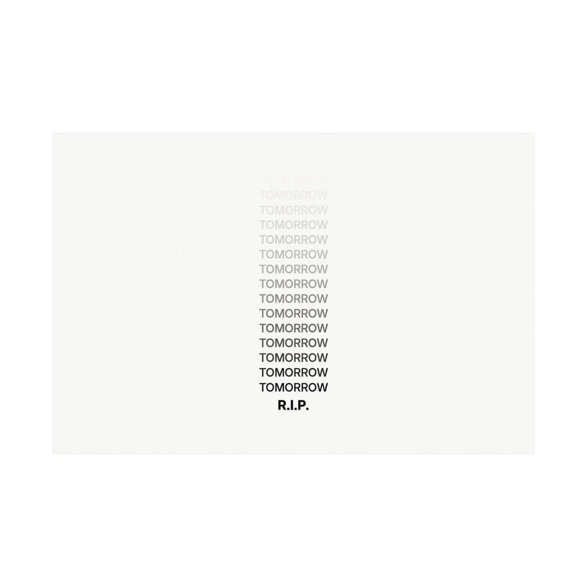 RIP Tomorrow White - Motivational Typography Poster | Matte Poster (Landscape)
