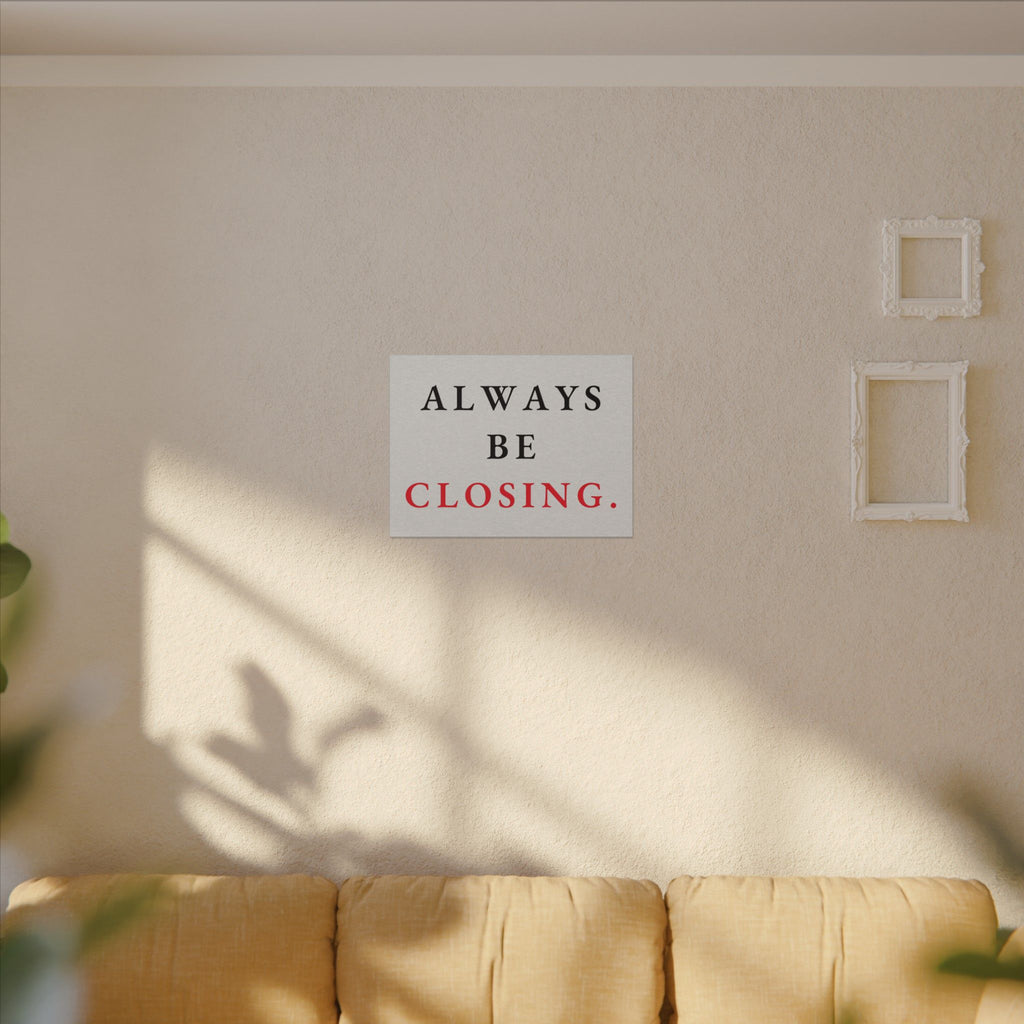 Always Be Closing - Office Wall Art Quotes | Canvas (Landscape)