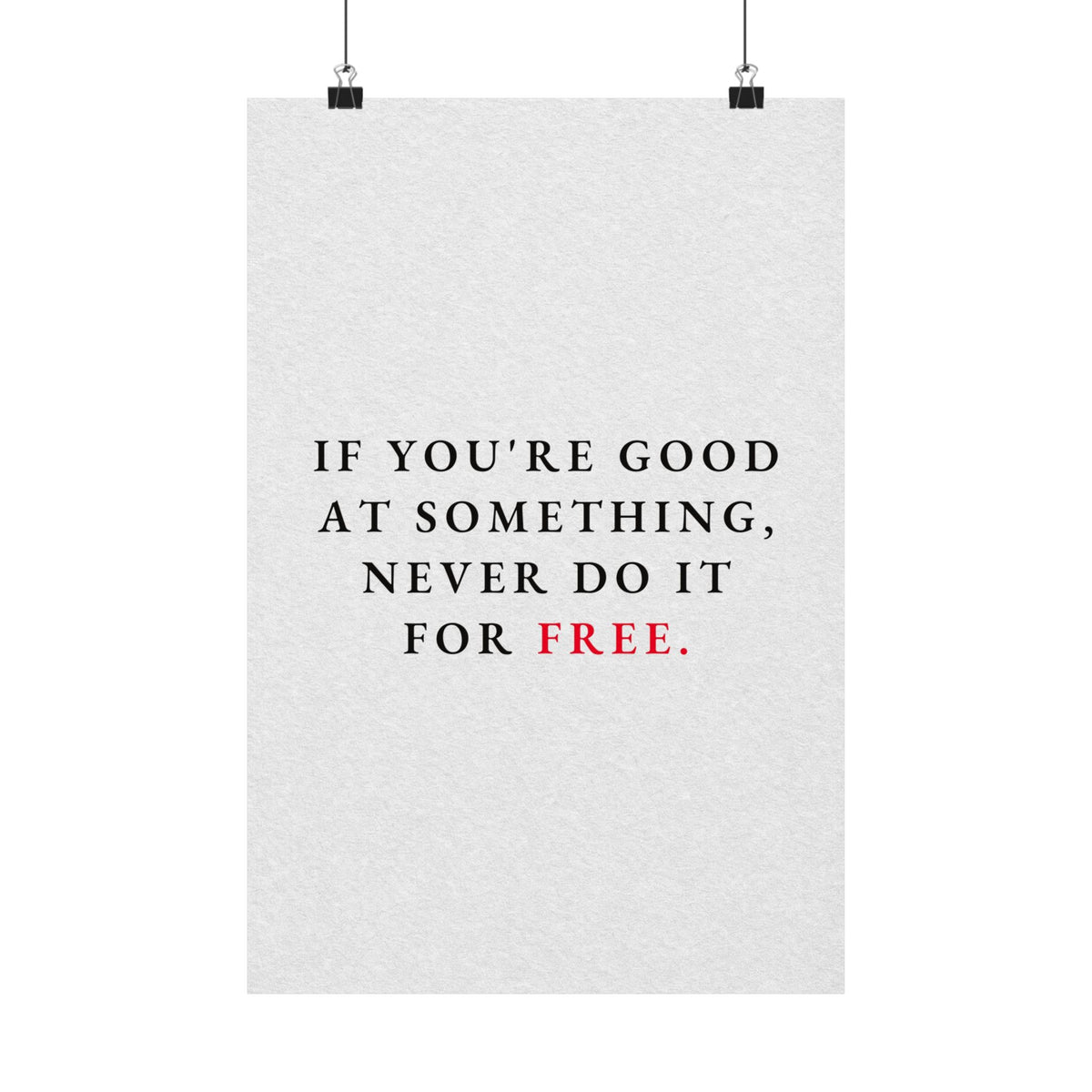 Never Do It for Free - Inspirational Quotes Wall Art For Office | Matte Poster