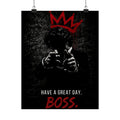Have a Great Day, Boss - Funny Office Wall Art | Matte Poster