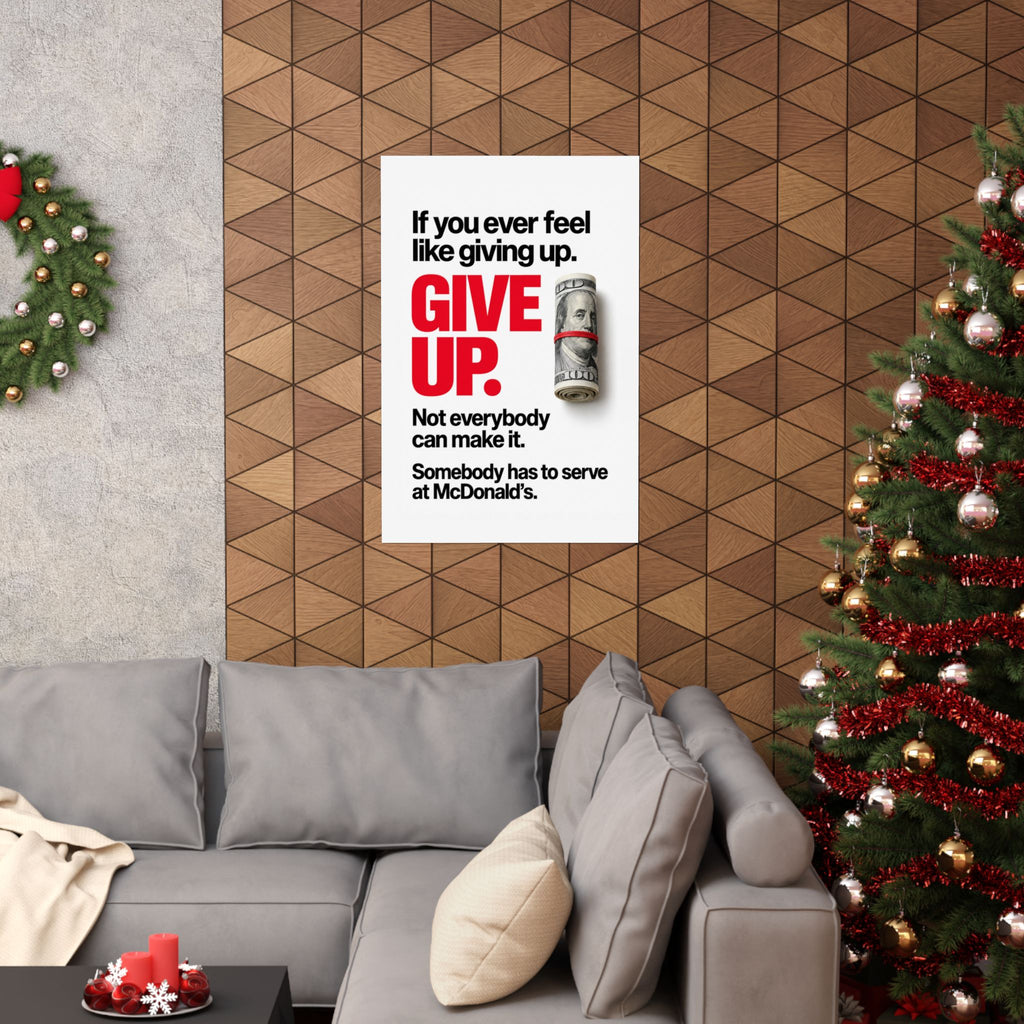 Give Up - Meme Wall Art | Matte Poster
