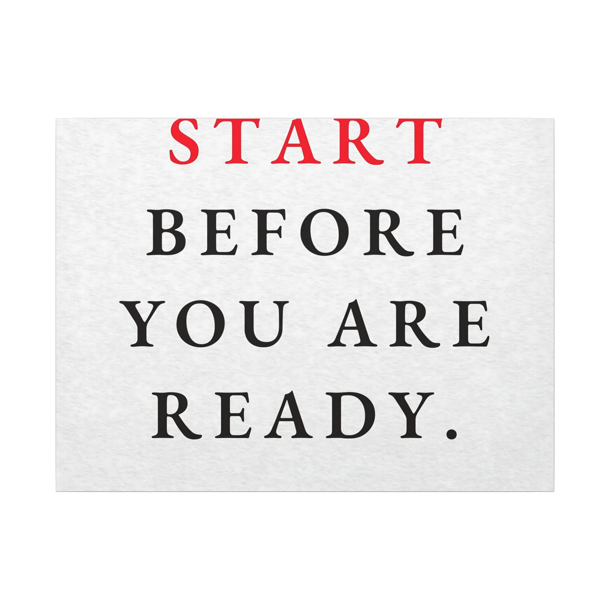 Start Before You Are Ready - Inspirational Quotes Wall Art For Office | Canvas (Landscape)